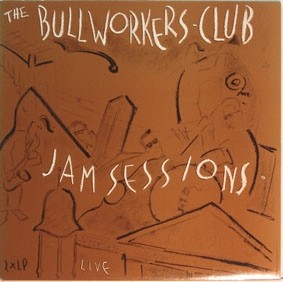 Bullworkers : Club Jam Sessions Live (2-LP)