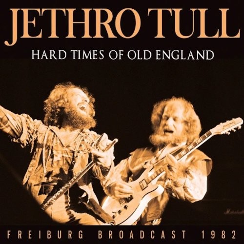 Jethro Tull : Hard Times Of Old England - Freiburg Broadcast 1982 (CD)