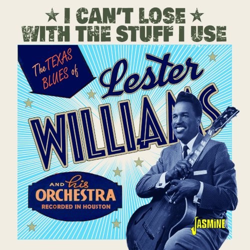 Williams, Lester : The Texas Blues Of - I Can't Lose With The Stuff I Use (CD)