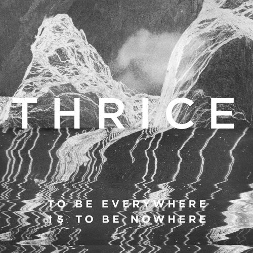 Thrice : To Be Everywhere Is to Be Nowhere (LP) RSD 2021