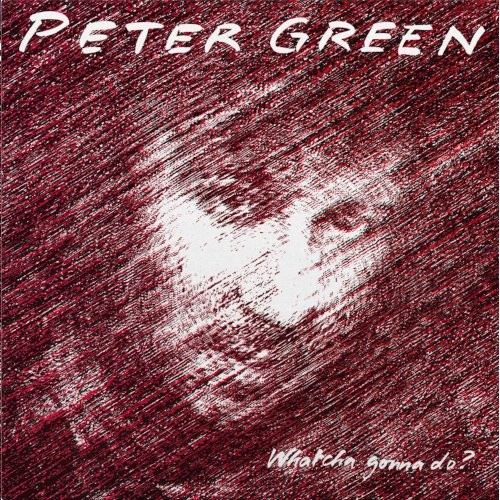 Green, Peter : Whatcha Gonna Do? (CD)