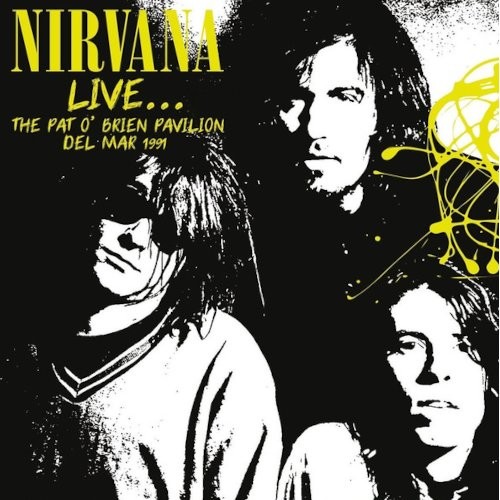 Nirvana : Live... Pat O'Brien Pavilion Del Mar 1991 (CD)