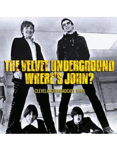 Velvet Underground : Where's John? Cleveland Broadcast 1968 (CD)