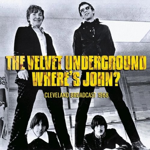 Velvet Underground : Where's John? Cleveland Broadcast 1968 (CD)
