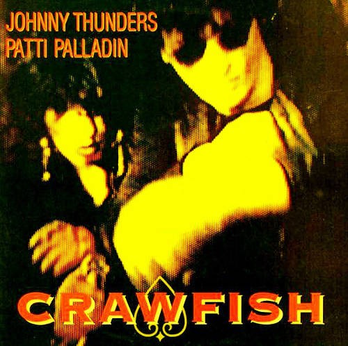 Thunders, Johnny / Patti Palladin : Crawfish (12")