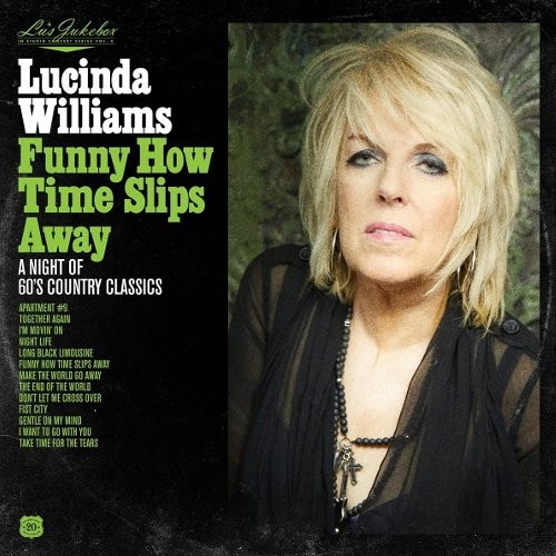 Williams, Lucinda : Lu's Jukebox Vol. 4: Funny How Time Slips Away - A Night of 60's Country Classics (CD)