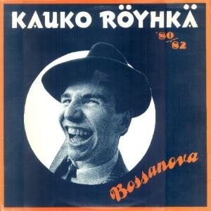 Röyhkä, Kauko : Bossanova '80/'82 (LP)