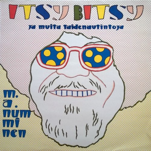 Numminen, M. A. : Itsy Bitsy Ja Muita Taidenautintoja (LP)