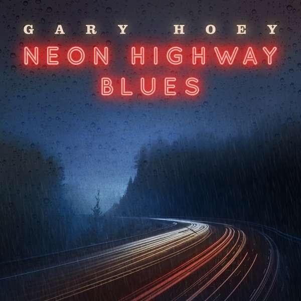 Hoey, Gary : Neon Highway Blues (CD)