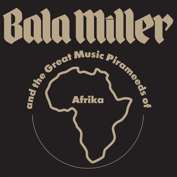 Miller, Bala : Bala Miller and the Great music Pirameeds of Afrika (LP)