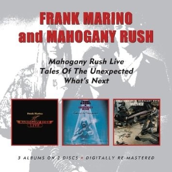 Marino, Frank ( & Mahogony Rush) : Mahogony Rush Live/ Tales Of The Unexpected / What's Next (2-CD)