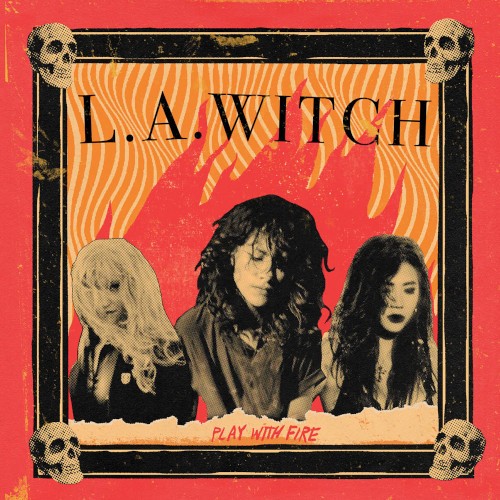 L.A. Witch : Play with Fire (LP)