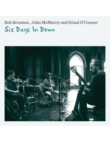 Brozman, Bob, John McSherry and Donal O'Connor : Six Days In Down (CD)