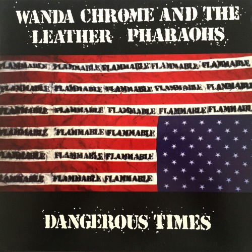 Chrome, Wanda and the Leather Pharaohs : Dangerous Times (LP)