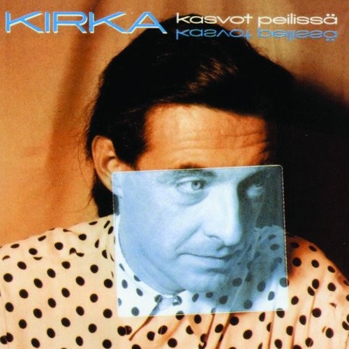 Kirka : Kasvot peilissä (LP)