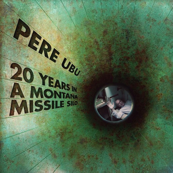 Pere Ubu : 20 Years in a Montana Missile Silo (CD)