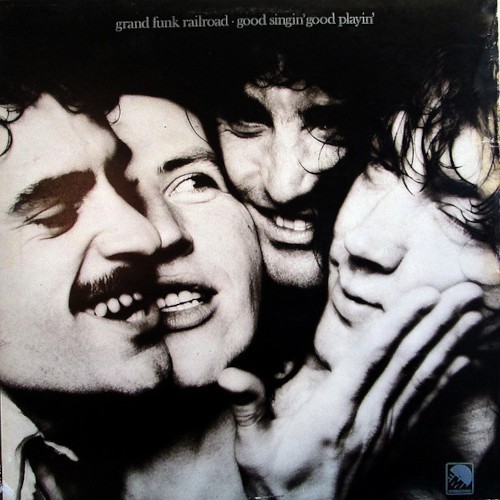 Grand Funk Railroad : Good Singin' Good Playin' (LP)