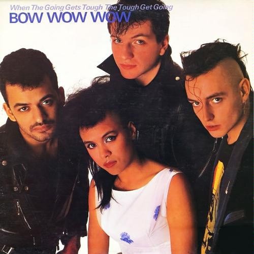 Bow Wow Wow : When the Going Gets Tough the Tough Get Going (LP)
