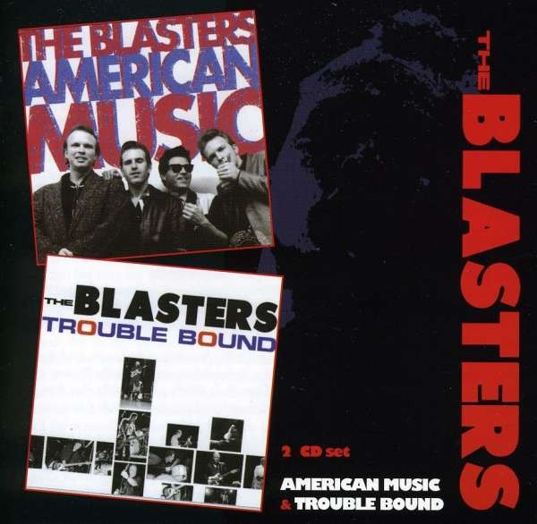 Blasters : American Music / Trouble bound (2-CD)