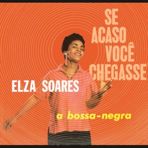Soares, Elza : Se Acaso voce Chegasse, A Bossa-Negra (LP)