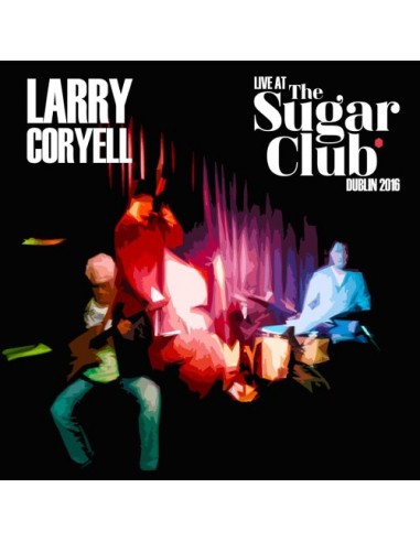 Coryell, Larry : Live at the Sugar Club Dublin 2016 (CD)