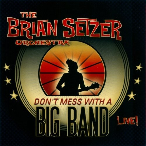 Setzer, Brian Orchestra : Don't Mess With A Big Band (2-CD)