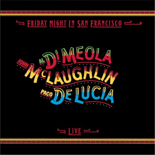 DiMeola, McLaughlin, DeLucia : Friday Night in San Francisco, live (CD)