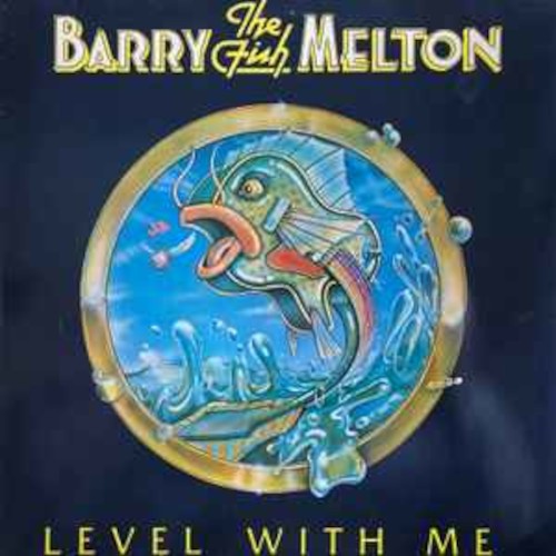 Melton, Barry (the Fish): Level with me (LP)