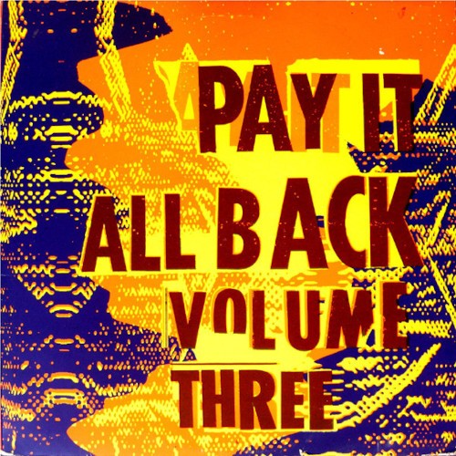 Pay It All Back : Volume Three (2-LP)