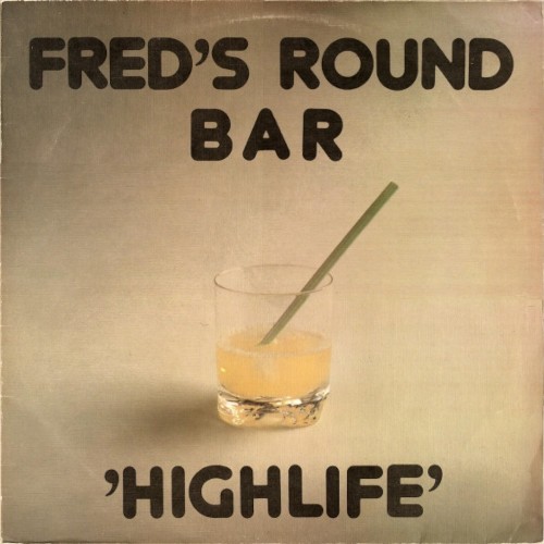 Fred's Round Bar : Highlife (LP)