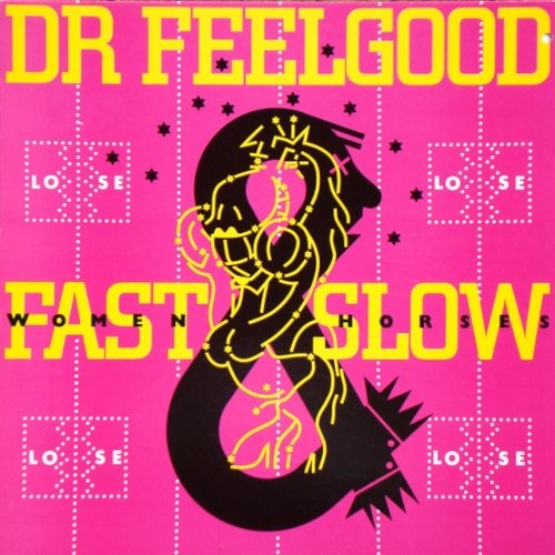 Dr. Feelgood : Fast Women & Slow Horses (LP)