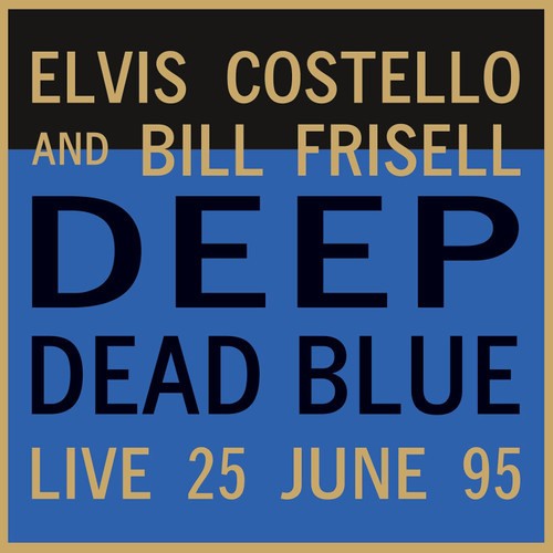 Costello, Elvis and Bill Frisell : Deep Dead Blue (LP)