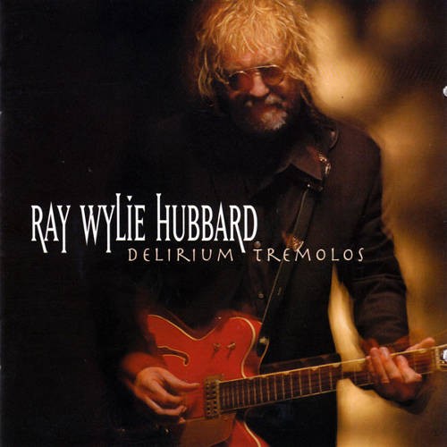 Hubbard, Ray Wylie : Delirium Tremolos (CD)