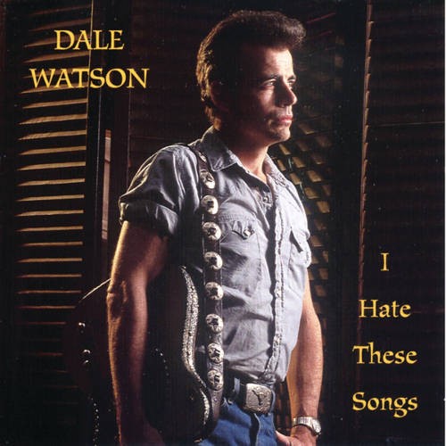 Watson, Dale : I Hate These Songs (CD)