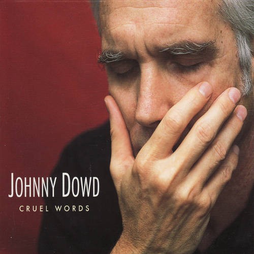 Dowd, Johnny : Cruel Words (CD)