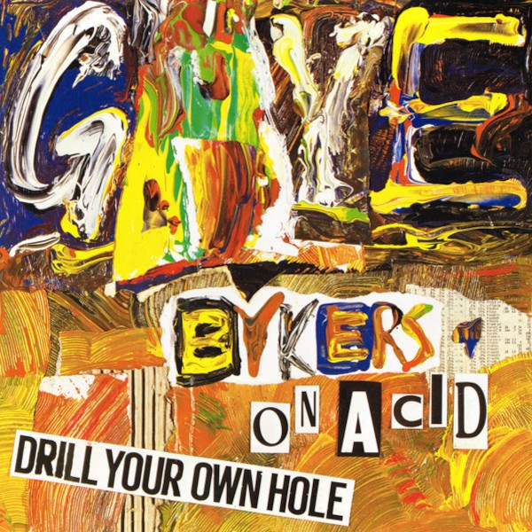 Gaye Bykers on Acid : Drill your own Hole (LP)
