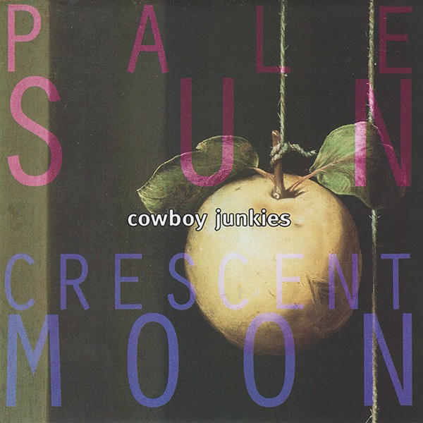 Cowboy Junkies : Pale Sun Crescent Moon (CD)