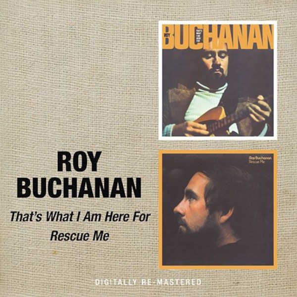 Buchanan, Roy : That's What I Am Here For/Rescue Me (2-CD)