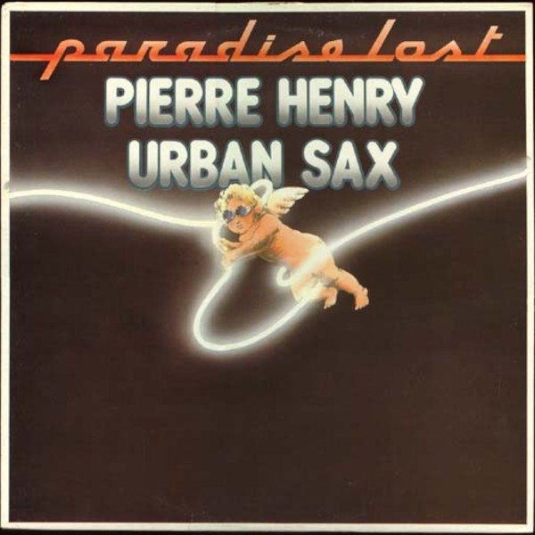 Henry, Pierre / Gilbert Artman : Urban Sax - Paradise Lost (LP)