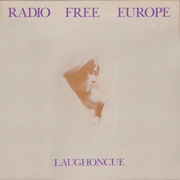 Radio Free Europe : Laughoncue (LP)