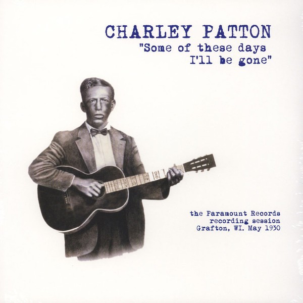 Patton, Charley : Some of these day's I'll be gone (LP)