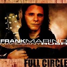 Marino, Frank & Mahogany Rush : Full Circle (CD)