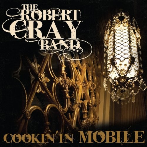 Cray, Robert Band : Cookin' In Mobile (CD + DVD)