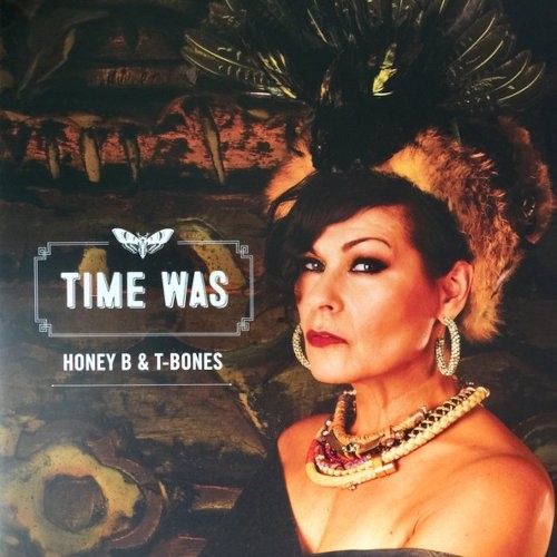 Honey B. & T-Bones : Time Was (LP)