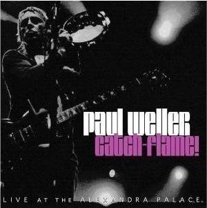 Weller, Paul : Paul Weller: Catch-Flame - Live At The Alexandra Palace, London, 5.12.05 (2-CD)