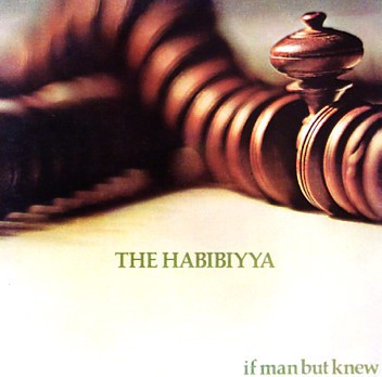 Habibiyya : If man but knew (LP)