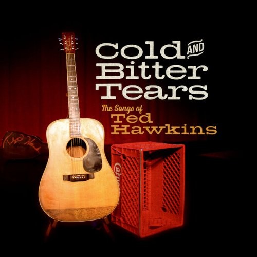 Cold And Bitter Tears - The Songs Of Ted Hawkins (CD)