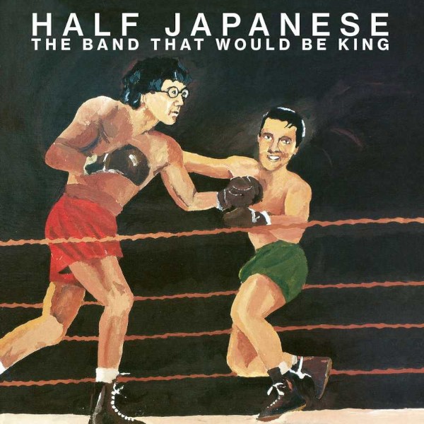 Half Japanese : The Band That Would Be King (LP) RSD 23