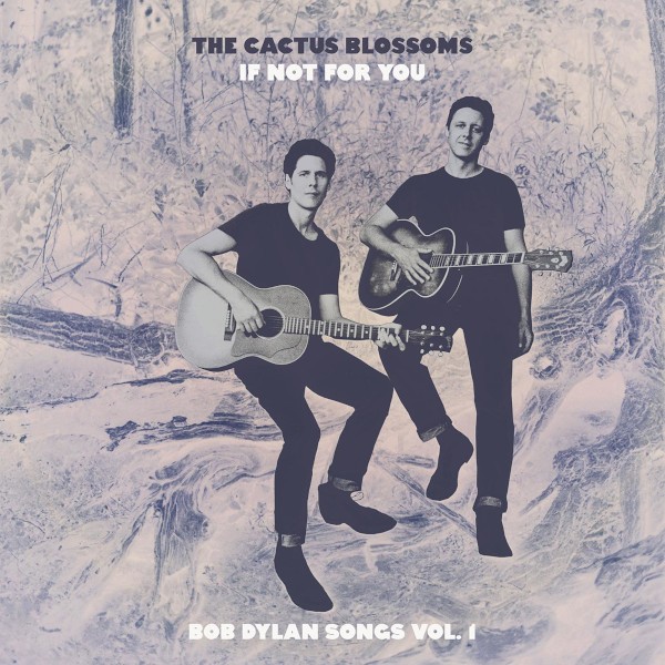 Cactus Blossoms : If Not For You - Bob Dylan Songs Vol. 1 (12") RSD 23