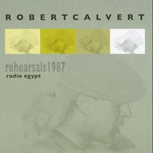 Calvert, Robert : Radio Egypt - Rehearsals 1987 (CD)